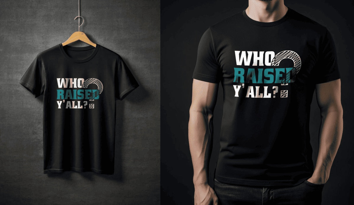 Who Raised Y'all? Southern Attitude Graphic T-Shirt