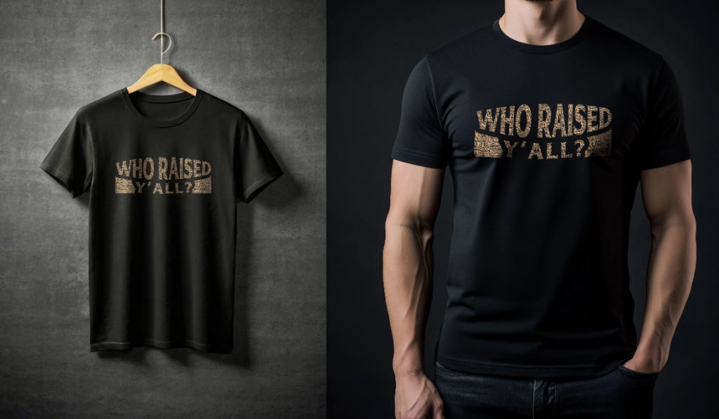 Who Raised Y'all? Southern Attitude Graphic T-Shirt